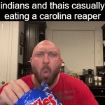 is it possible to learn this power | indians and thais casually eating a carolina reaper | image tagged in gifs,memes,funny | made w/ Imgflip video-to-gif maker
