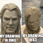 Statue before and after being dropped | MY DRAWING
IN A3; MY DRAWING 
IN DWG | image tagged in statue before and after being dropped | made w/ Imgflip meme maker