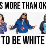 It’s more than okay to be white