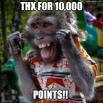 Thank You! | THX FOR 10,000; POINTS!! | image tagged in celbration monkey | made w/ Imgflip meme maker