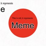What does it represent? | Me; Meme | image tagged in what color does it represent,memes,meme,japan | made w/ Imgflip meme maker