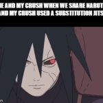 naruto gif battle | ME AND MY CRUSH WHEN WE SHARE NARUTO GIFS AND MY CRUSH USED A SUBSTITUTION JITSU GIF: | image tagged in gifs,naruto,anime | made w/ Imgflip video-to-gif maker