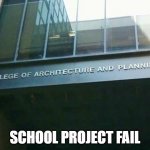 Fail | SCHOOL PROJECT FAIL | image tagged in fail | made w/ Imgflip meme maker