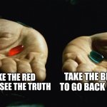 Red pill blue pill Meme Generator - Imgflip