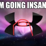 I noticed this today when I saw an under armor bookbag | I’M GOING INSANE | image tagged in under armour,amogus,i am going insane | made w/ Imgflip meme maker