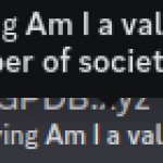 Am I a valuable member of society?