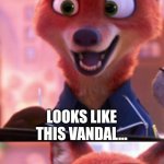 CSI: Zootopia 40 | WE JUST GOT A REPORT THAT A MOOSE WAS ARRESTED FOR VANDALIZING HIS NEIGHBOR'S CAR. WHEN HE WAS ASKED WHY HE DID IT, HE SAID, BECAUSE HE THOUGHT IT WAS FUNNY. LOOKS LIKE THIS VANDAL... ...DID IT FOR HIS OWN A-MOOSE-MENT. YEEEEAAAAHHHH!!!! | image tagged in csi zootopia,zootopia,judy hopps,nick wilde,parody,funny | made w/ Imgflip meme maker