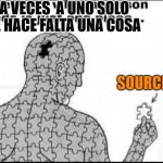 CS2 | A VECES  A UNO SOLO LE HACE FALTA UNA COSA; SOURCE 2 | image tagged in one missing piece | made w/ Imgflip meme maker