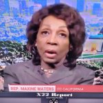 Mad Maxine Waters