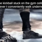 comes back down after 7 years | The kickball stuck on the gym ceiling whenever I conveniently walk underneath it | image tagged in gifs,funny,memes | made w/ Imgflip video-to-gif maker