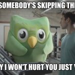 At the gym | LOOKS LIKE SOMEBODY'S SKIPPING THEIR LESSONS; DONT WORRY I WON'T HURT YOU JUST YOUR FAMILY | image tagged in at the gym | made w/ Imgflip meme maker