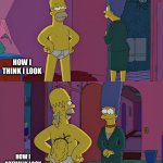 How I Think I Look | HOW I THINK I LOOK HOW I ACTUALLY LOOK | image tagged in homer simpson's back fat,fat,skinny,delusional,the simpsons | made w/ Imgflip meme maker