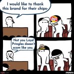 I don’t want your air | I would like to thank this brand for their chips-; Not you Lays! Pringles doesn’t scam like you. | image tagged in sit down | made w/ Imgflip meme maker