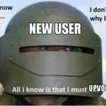 seriously | NEW USER; UPVOTE BEG | image tagged in all i know is that i must kill bottom panel,upvote beggars,relatable,so true,lol,xd | made w/ Imgflip meme maker