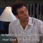 Kramer talks about George Costanza's Man-Love for a She-Jerry