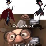 Hmmmmm... am i the only one who sees it? | image tagged in coincidence i think not | made w/ Imgflip meme maker