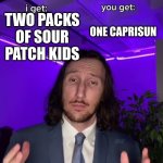 Trade offer | IF BUSINESSMEN WERE STILL KIDS; TWO PACKS OF SOUR PATCH KIDS; ONE CAPRISUN | image tagged in trade offer | made w/ Imgflip meme maker