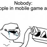 They’re so dumb | Nobody:
People in mobile game ads: | image tagged in let s go brandon,memes,funny,mobile game ads | made w/ Imgflip meme maker