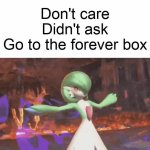 gardevoir dont care didn't ask go to the forever box meme