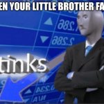 When ur little brother farts | WHEN YOUR LITTLE BROTHER FARTS | image tagged in stinks | made w/ Imgflip meme maker