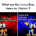 Even Cuphead and Mugman love Digimon | Digimon; It's 100% the best Anime franchise! I agree with Cuphead! Digimon is fantastic! | image tagged in cup head v mug man | made w/ Imgflip meme maker