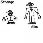 Strange and Slim