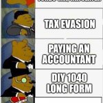pooh does his taxes | H&R BLOCK, TURBO TAX, TAX SLAYER; TAX EVASION; PAYING AN ACCOUNTANT; DIY 1040 LONG FORM; TAX HEAVEN 3000 | image tagged in whinnie the pooh fancy 5 | made w/ Imgflip meme maker