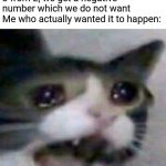 My textbook always does this | Mathematics textbook: "If in this sum, you subtract 3 from 2, we get a negative number which we do not want
Me who actually wanted it to happen: | image tagged in crying cat | made w/ Imgflip meme maker