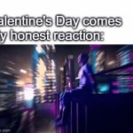 It isn't the time for a meme about Valentine's Day, but whose gonna stop me? | Valentine's Day comes
My honest reaction: | image tagged in gifs,meme,the boys,a train | made w/ Imgflip video-to-gif maker