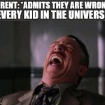 Spider Man boss | PARENT: *ADMITS THEY ARE WRONG*; EVERY KID IN THE UNIVERSE | image tagged in spider man boss,parents,kids,memes,funny | made w/ Imgflip meme maker