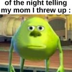 We all did this, right ? | Me in the middle of the night telling my mom I threw up : | image tagged in mike wozaski stare,memes,funny,relatable,childhood,front page plz | made w/ Imgflip meme maker