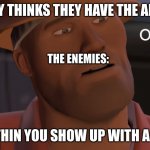 oh no | THE ENEMY THINKS THEY HAVE THE ADVANTAGE; THE ENEMIES:; BUT THIN YOU SHOW UP WITH A TANK | image tagged in oh okay | made w/ Imgflip meme maker