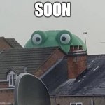 Peeping frog | SOON | image tagged in peeping frog,frog,pepe,too soon,soon | made w/ Imgflip meme maker