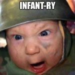 artillery cant be spelled without art | INFANT-RY | image tagged in soldier baby,baby,infantry,milk,funny meme | made w/ Imgflip meme maker