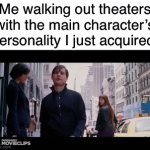 Epic title | Me walking out theaters with the main character’s personality I just acquired | image tagged in gifs,memes,funny,relatable | made w/ Imgflip video-to-gif maker