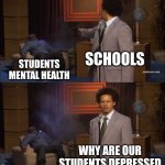 School is not cool - Hobo or sum | SCHOOLS STUDENTS MENTAL HEALTH WHY ARE OUR STUDENTS DEPRESSED | image tagged in memes,who killed hannibal,school,depression | made w/ Imgflip meme maker