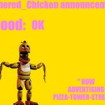 Haha this is day 2 | OK; " NOW ADVERTISING PIZZA-TOWER-STREAM! " | image tagged in withered_chicken | made w/ Imgflip meme maker