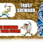 $REWARB | TRUST
$REWARB; FADE $REWARB
FADE YOUR FUTURE | image tagged in never give up | made w/ Imgflip meme maker