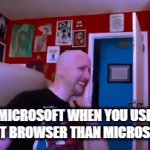 Annoying | MICROSOFT WHEN YOU USE DIFFERENT BROWSER THAN MICROSOFT EDGE | image tagged in gifs,windows,microsoft,bruh,true,stop reading the tags | made w/ Imgflip video-to-gif maker