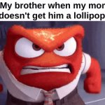 True | My brother when my mom doesn't get him a lollipop : | image tagged in gifs,memes,funny,relatable,siblings,front page plz | made w/ Imgflip video-to-gif maker