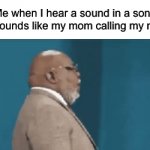 Why does this happen to me so much | Me when I hear a sound in a song that sounds like my mom calling my name: | image tagged in gifs,memes,funny,true story,relatable memes,wait what | made w/ Imgflip video-to-gif maker