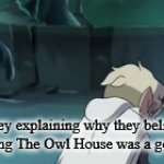 "DoeSN'T fIT tHe DIsnEp BrANd" | Disney explaining why they believed cancelling The Owl House was a good idea | image tagged in gifs,the owl house,grave digger | made w/ Imgflip video-to-gif maker