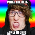 kreekcraft | WHAT THE HELL; ONLY IN OHIO | image tagged in kreekcraft | made w/ Imgflip meme maker