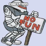 No Fun Allowed Part 1 | CONCEPTO99 | image tagged in no fun allowed,concepto99,deviantart,history,no fun,allowed | made w/ Imgflip meme maker