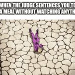 Worse than the death penalty | WHEN THE JUDGE SENTENCES YOU TO EAT A MEAL WITHOUT WATCHING ANYTHING | image tagged in gifs,jojo's bizarre adventure,eating,supreme court | made w/ Imgflip video-to-gif maker