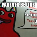 ah yes | PARENTS BE LIKE; YOU'RE GROUNDED; LIFE | image tagged in your pancreas is mine | made w/ Imgflip meme maker