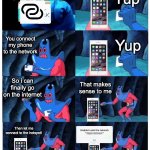 "Why won't my phone connect to the Personal Hotspot?" | Yup; This is the personal hotspot i am connecting to; You connect my phone to the network; Yup; So i can finally go on the internet; That makes sense to me; Then let me connect to the hotspot! | image tagged in patrick not my wallet,memes,funny,internet,relatable memes,iphone | made w/ Imgflip meme maker