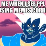 wow they make teh dude from the metin jpeg templt say stu like "o god noooo" such funny | ME WHEN I SEE PPL NOT USING MEMES CORRECTLY | image tagged in derpy interest goku | made w/ Imgflip meme maker