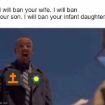 I will ban your wife