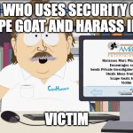 Amblin Harassment while pretending to play the victim | AMBLIN WHO USES SECURITY GUARDS TO SCAPE GOAT AND HARASS INTERNS; VICTIM | image tagged in amblin partners | made w/ Imgflip meme maker